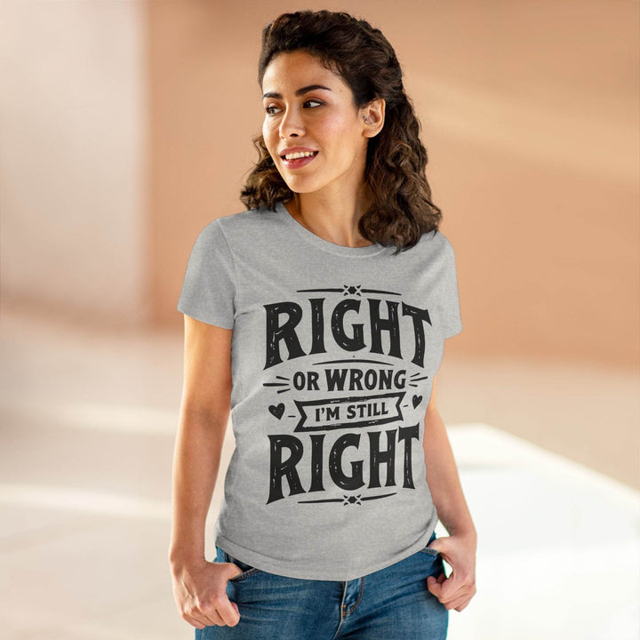 Right or Wrong I'm Still Right Shirt - Bold Tee - Gutsy Garb
