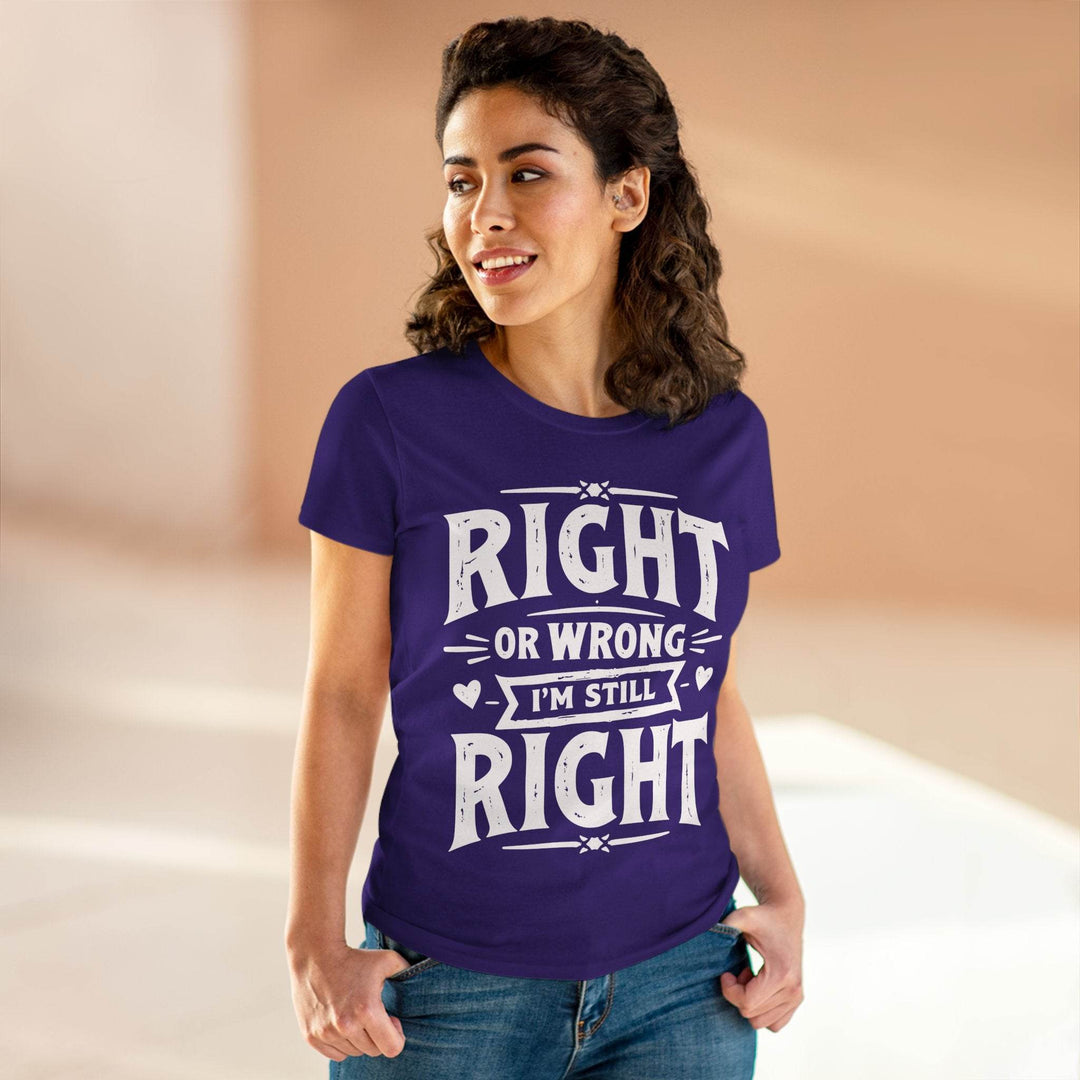 Right or Wrong I'm Still Right Shirt - Bold Tee - Gutsy Garb