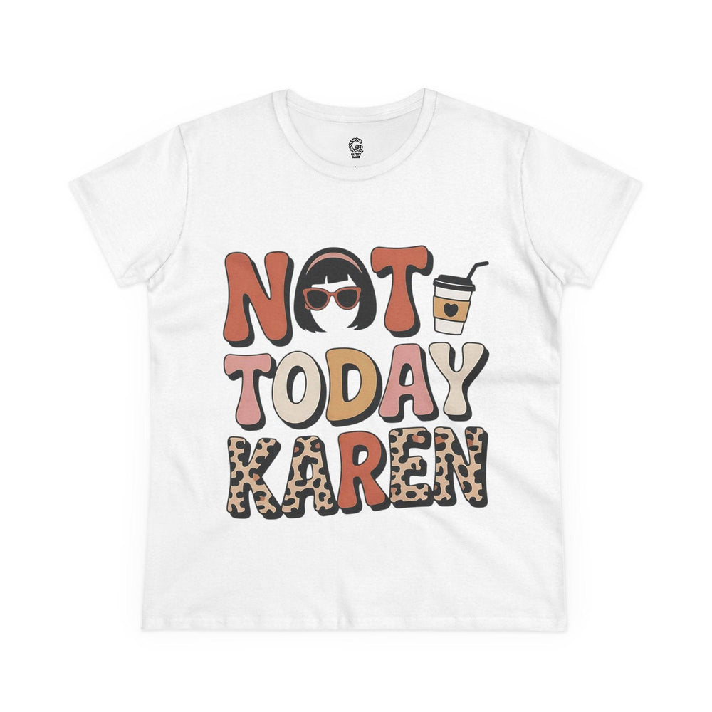 Not Today Karen Shirt - Bold Graphic Tee - Gutsy Garb