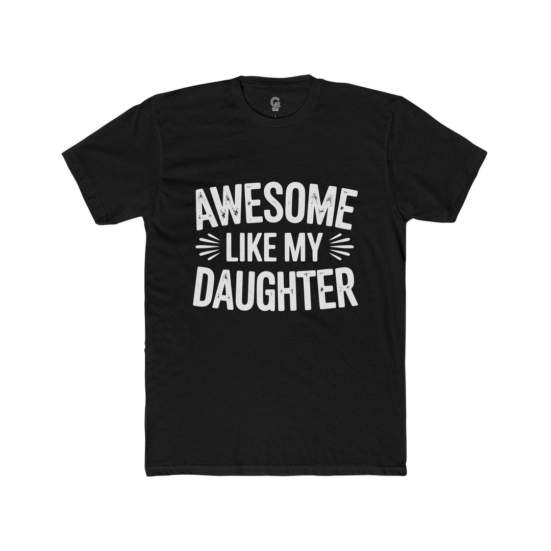 Awesome Like My Daughter Shirt - Bold Tee - Gutsy Garb